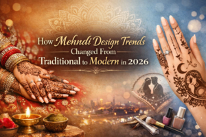 How Mehndi Design Trends Changed From Traditional to Modern in 2026