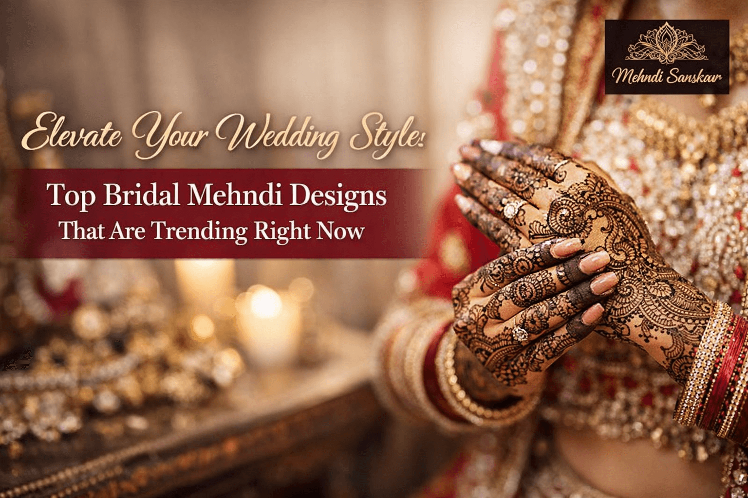 Elevate Your Wedding Style: Top Bridal Mehndi Designs That Are Trending Right Now