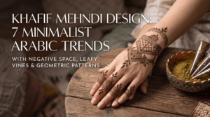 Khafif Mehndi Design: 7 Minimalist Arabic Trends with Negative Space, Leafy Vines & Geometric Patterns